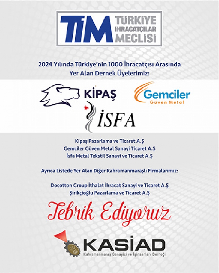 TÜRKİYE'NİN İLK 1000 İHRACATÇISI ARASINDA YER ALAN ÜYELERİMİZİ TEBRİK EDERİZ