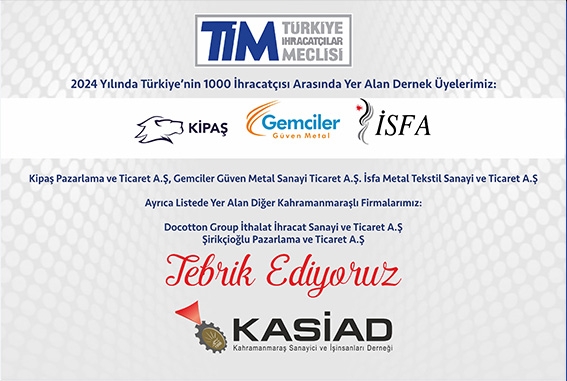 TÜRKİYE'NİN İLK 1000 İHRACATÇISI ARASINDA YER ALAN ÜYELERİMİZİ TEBRİK EDERİZ